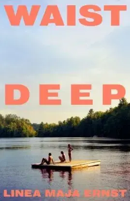 Waist Deep - Linea Maja Ernst
