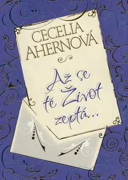 Až se tě Život zeptá - Cecelia Ahern