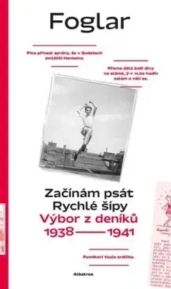 Začínám psát Rychlé šípy - Výbor z deníků 1938—1941 - Jan Šulc, Jaroslav Foglar, Roman Šantora, Jaroslav Foglar