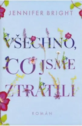 Všechno, co jsme ztratili - Jennifer Bright