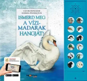 Ismerd meg a vízimadarak hangját! - A vízi élőhelyek madárvilága életre kel - Andrea Pinnington, Caz Buckingham