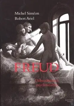 Freud, dobrodružství psychoanalýzy - Ariel Robert