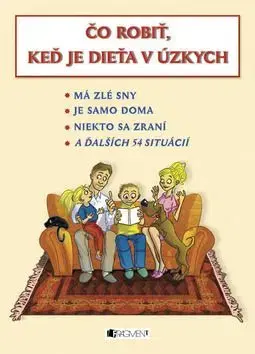 Čo robiť, keď je dieťa v úzkych - Zuzana Pospíšilová, Petr Kopl