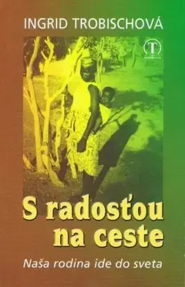 S radosťou na ceste - Ingrid Trobischová