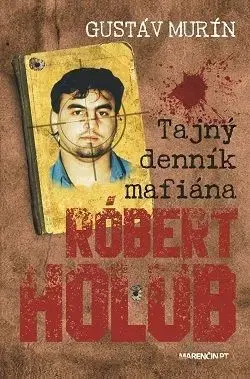 Tajný denník mafiána – Róbert Holub - Gustáv Murín