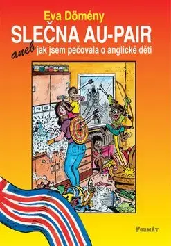 Slečna au-pair aneb jak jsem pečovala o anglické děti - Eva Dömény