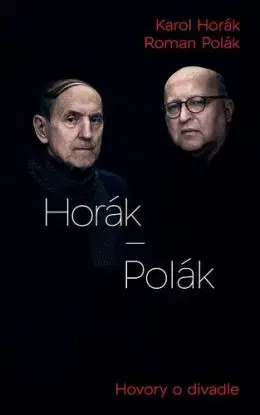 Horák - Polák - Hovory o divadle - Karol Horák