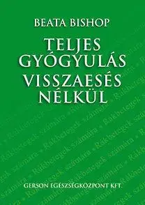 Teljes gyógyulás visszaesés nélkül - Beata Bishop