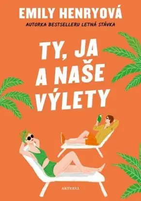 Ty, ja a naše výlety - Emily Henryová