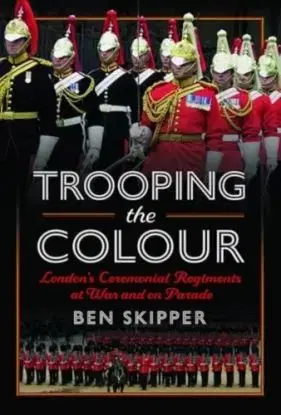 Trooping the Colour - Ben Skipper
