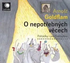 O nepotřebných věcech CD - Arnošt Goldflam