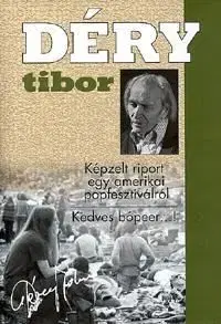 Képzelt riport egy amerikai popfesztiválról - Kedves bópeer...! - Tibor Déry