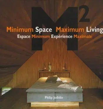 Minimum Space Maximum Living - Philip Jodidio