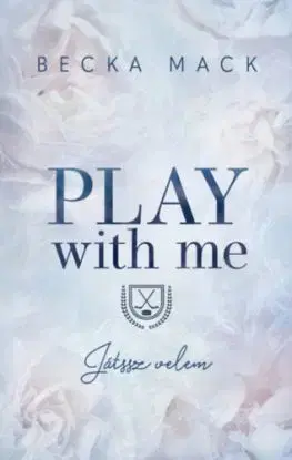 Play With Me - Játssz velem - (Különleges kiadás) - Becka Mack