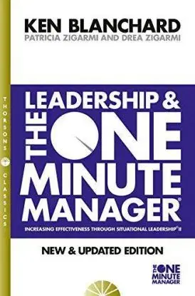 Leadership and the One Minute Manager - Kenneth Blanchard, Drea Zigarmi, Patricia Zigarmi