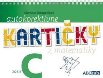 Autokorektívne kartičky z matematiky - zošit C - Martina Totkovičová