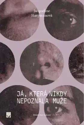 Já, která nikdy nepoznala muže - Jacqueline Harpman