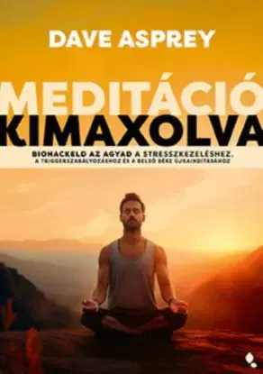 Meditáció kimaxolva - Dave Asprey