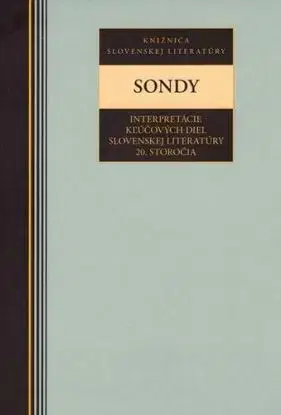 Sondy interpretácie kľúčových diel slovenskej literatúry 20. storočia
