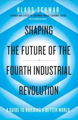 Shaping the Future of the Fourth Industrial Revolution - Klaus Schwab