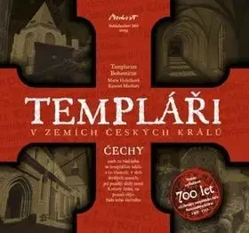 Templari v zemich českých králu - Marie Holečková, Karel Machart