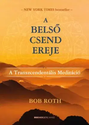 A belső csend ereje - Bob Roth