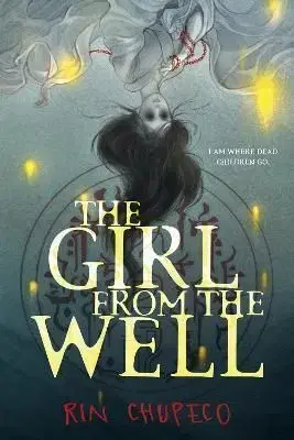 The Girl from the Well - Rin Chupeco