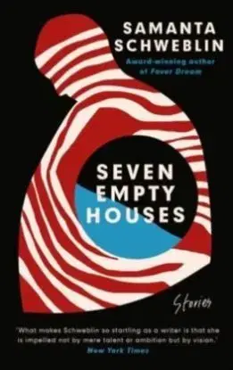 Seven Empty Houses - Samantha Schweblin
