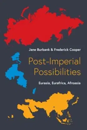 Post-Imperial Possibilities - Frederick Cooper, Jane Burbank