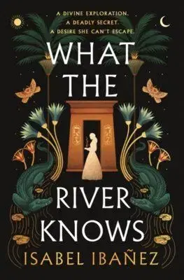 What the River Knows - Isabel Ibanez