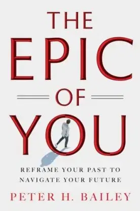 The Epic of You - Peter H Bailey
