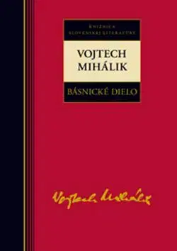 Básnické dielo - Vojtech Mihálik - Vojtech Mihálik