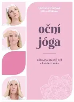 Oční jóga - Zdravé a krásné oči v každém věku - Světlana Mihulová