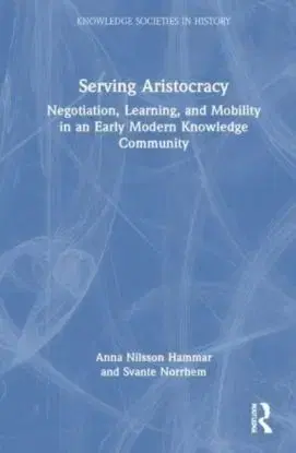 Serving Aristocracy - Anna Nilsson Hammar, Svante Norrhem