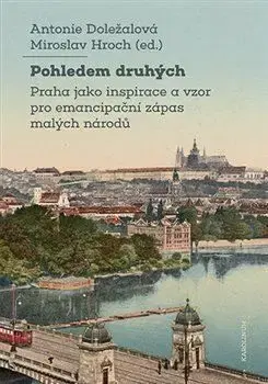 Pohledem druhých - Antonie Doležalová, Miroslav Hroch