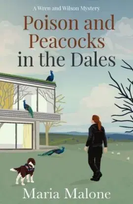 Poison and Peacocks in the Dales - Maria Malone
