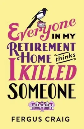I'm Not the Only Murderer in My Retirement Home - Fergus Craig