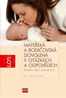 Mateřská a rodičovská dovolená v otázkách a odpovědích - Eva Fryjaufová