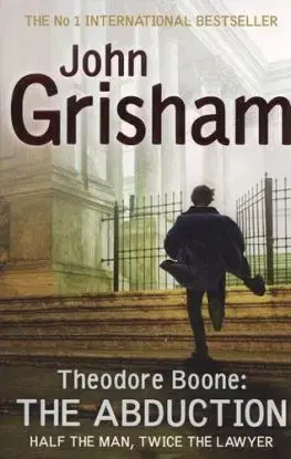 Theodore Boone: The Abduction - John Grisham
