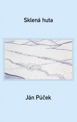 Sklená huta - Ján Púček