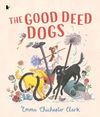 The Good Deed Dogs - Emma Chichester Clark