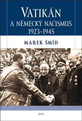 Vatikán a německý nacismus 1923-1945 - Marek Šmíd