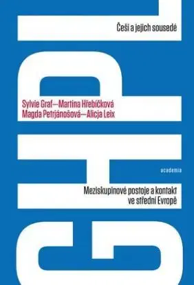 Češi a jejich sousedé - Sylvie Graf, Martina Hřebíčková, Magda Petrjánošová, Alicja Leix