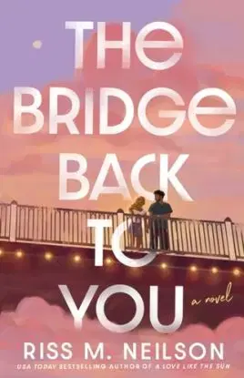 The Bridge Back to You - Riss M Neilson