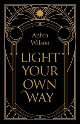Light Your Own Way - Aphra Wilson