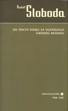 Do tohto domu sa vchádzalo širokou bránou - Rudolf Sloboda