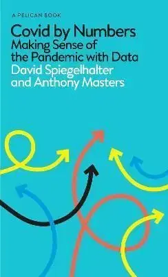 Covid By Numbers - Anthony Masters, David Spiegelhalter