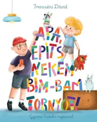 Apa, építs nekem bim-bam tornyot! - Dávid Trencséni