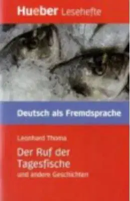 Huber Lesetexte - Der Ruf der Tagesfische - Leonhard Thoma