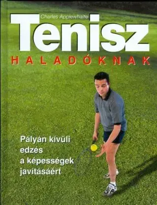 Tenisz - haladóknak - Charles Applewhite